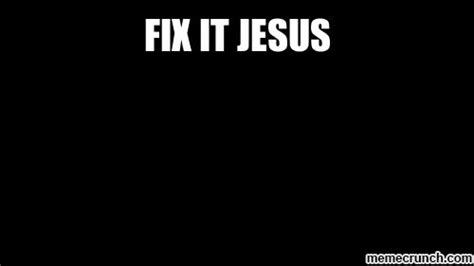 Fix It Jesus Fix It Jesus Favorite Quotes Jesus