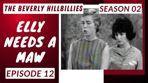 The Beverly Hillbillies Season Episode Elly Needs A Maw Paul Henning Youtube