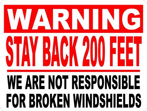 Warning Stay Back 200 Feet Sign Not Responsible For Windshields