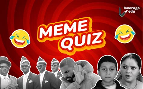 Only A Meme Master Can Score 1010 In This Meme Quiz Leverage Edu