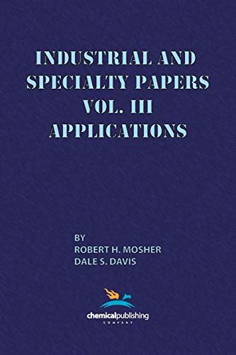 Industrial And Specialty Papers Volume 3 Applications By Mosher H