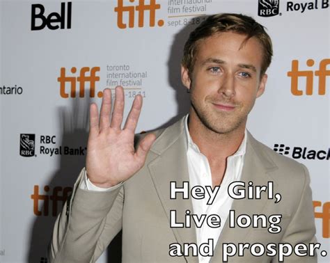 Ryan Gosling Meme Hey Girllive Long And Prosper Ryan Gosling Shades Of Grey Book Ryan