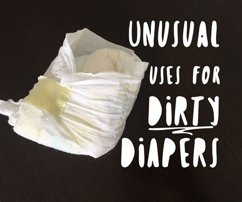 Unusual Uses For Dirty Diapers 4 Steps With Pictures Instructables