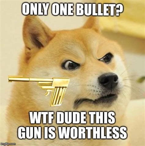 No Doge Dont Swap It For An Mp5 Its A One Shot Kill Dogelore