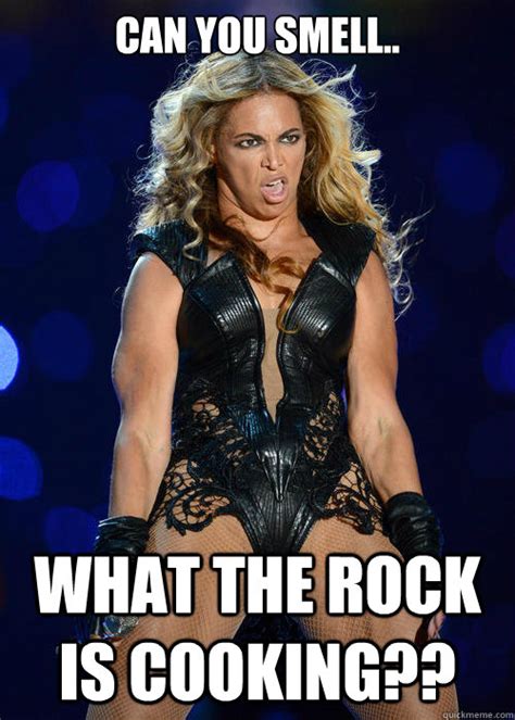 can you smell what the rock is cooking beyonce quickmeme