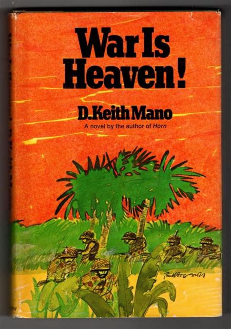 War Is Heaven By D Keith Mano First Edition By D Keith Mano Fine