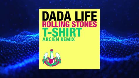 Dada Life Rolling Stones T Shirt Arcien Remix Youtube
