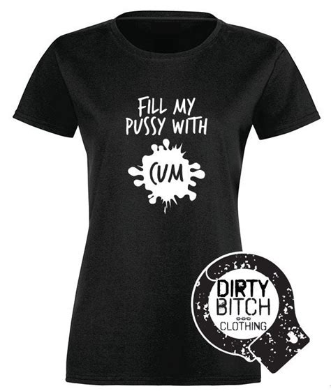 Fill My Pussy With Cum Adult T Shirt Clothing Boobs Etsy