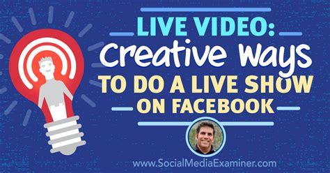 Live Video Creative Ways To Do A Live Show On Facebook Social Media