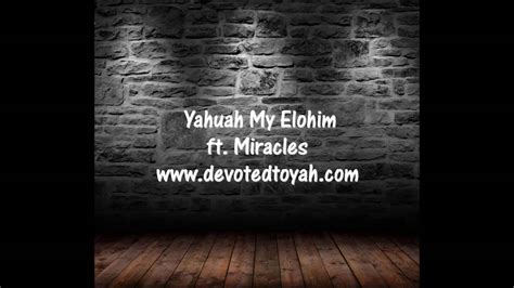 Yahuah My Elohim Ft Miracles Sample Yahuah Music Youtube