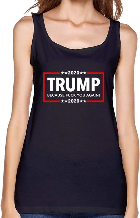 women s trump 2020 because fuck you again tank top 100 cotton sleeveless t shirt vest