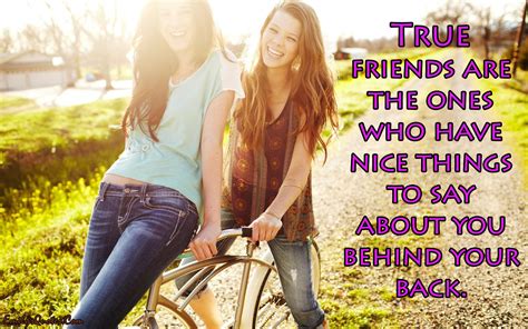 true friends are the ones who have nice things to say about you behind your back popular