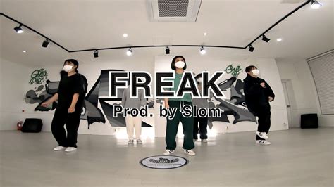 Freak Prod By Slom Choreography코레오그라피 천안 고릴라크루 댄스학원 Youtube