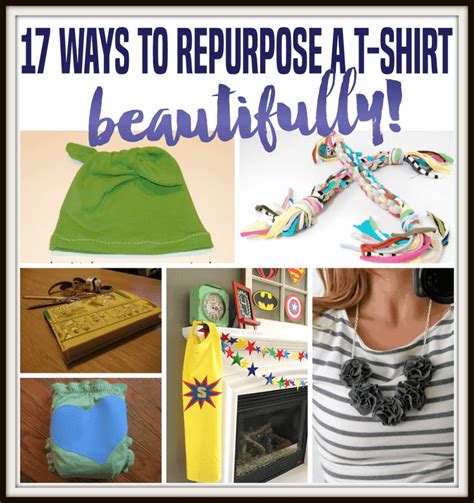 17 Ways To Repurpose A T Shirt Life She Has