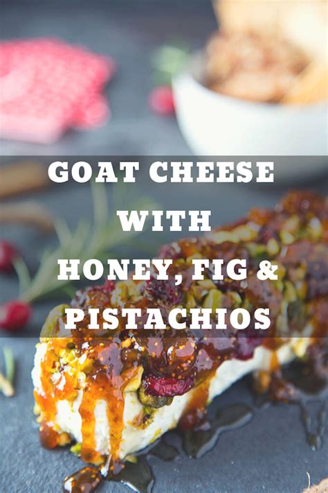 Goat Cheese With Honey Fig And Pistachios