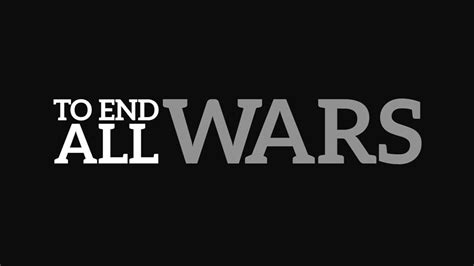 To End All Wars A New Name