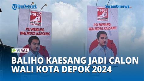 Viral Baliho PSI Dukung Kaesang Sebagai Calon Wali Kota Depok 2024 Di