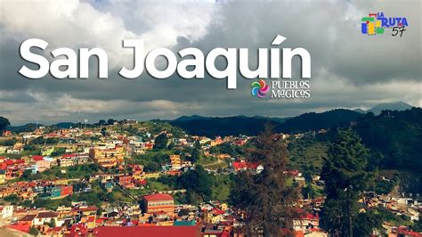 San Joaquín Pueblo Mágico Youtube