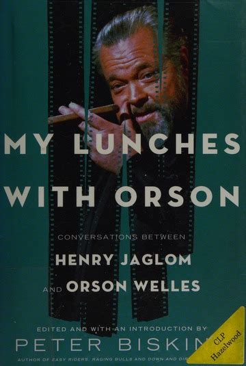 My Lunches With Orson Conversations Between Henry Jaglom And Orson Welles Jaglom Henry