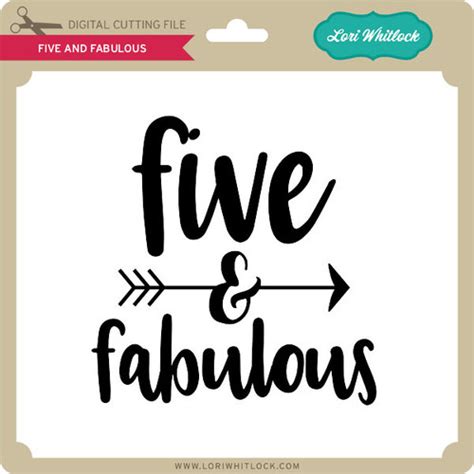 Five And Fabulous Lori Whitlocks Svg Shop