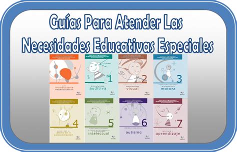 Guías Para Atender Las Necesidades Educativas Especiales Educación