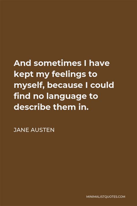 Jane Austen Quote And Sometimes I Have Kept My Feelings To Myself