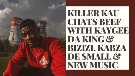 Killer Kau Chats Beef With Kaygee Da King And Bizizi Kabza De Small