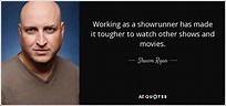 Shawn Ryan quote: Working as a showrunner has made it tougher to watch...