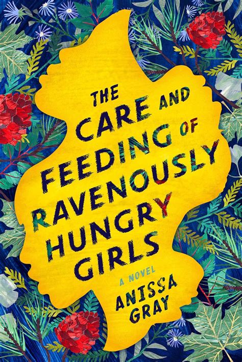 Review The Care And Feeding Of Ravenously Hungry Girls By Anissa Gray
