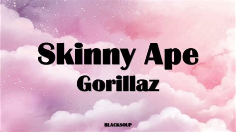 Gorillaz Skinny Ape Lyrics Youtube
