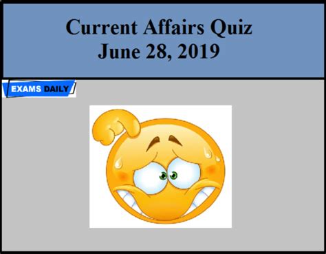 Current Affairs Quiz June 28 2019