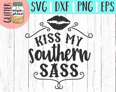 Kiss My Southern Sass Svg Eps Dxf Png In 2021 Cricut Cricut Vinyl
