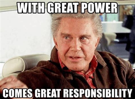 With Great Power Comes Great Responsibility Memegenerator Net With