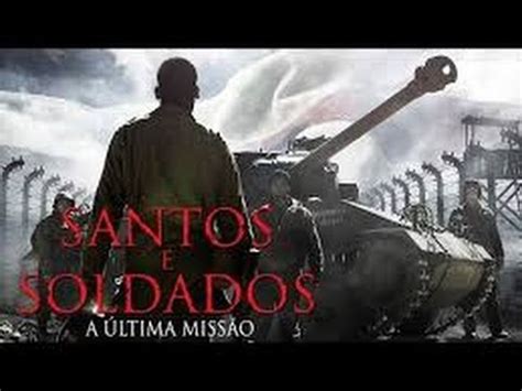 SANTOS E SOLDADOS A ÚLTIMA MISSÃO Trailer HD YouTube