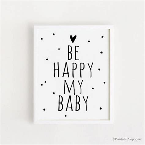 Printable Be Happy My Baby Quotes Poster Sign White And Black