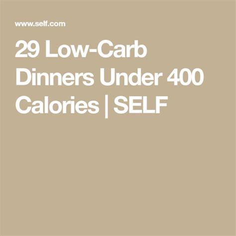 29 Low Carb Dinners Under 400 Calories Low Carb Dinner Carbs Low Carb