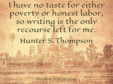 Hunter S Thompson Writing Only Recourse Rare Quote Author Quotes Writing