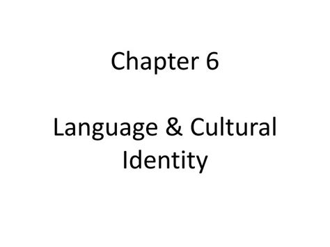 Ppt Chapter 6 Language And Cultural Identity Powerpoint Presentation