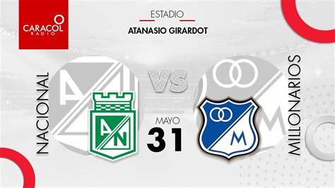 En Vivo Nacional Vs Millonarios Liga Colombiana Por El Fenómeno