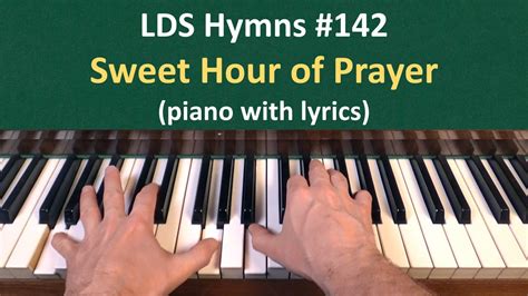 142 Sweet Hour Of Prayer Lds Hymns Piano With Lyrics Youtube