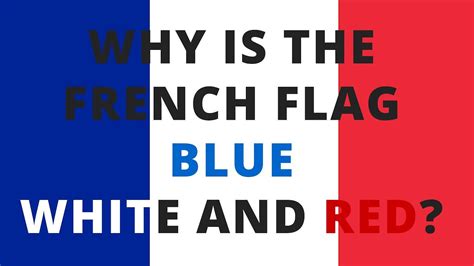 Why Is The French Flag Blue White And Red French Flag Blue And