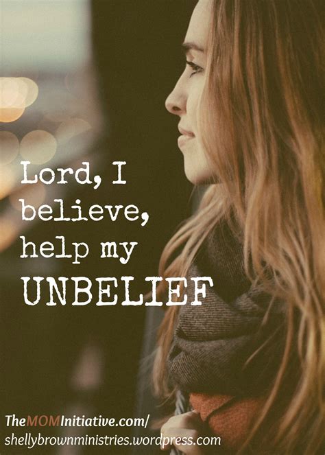 Lord I Believe Help My Unbelief The Mom Initiative
