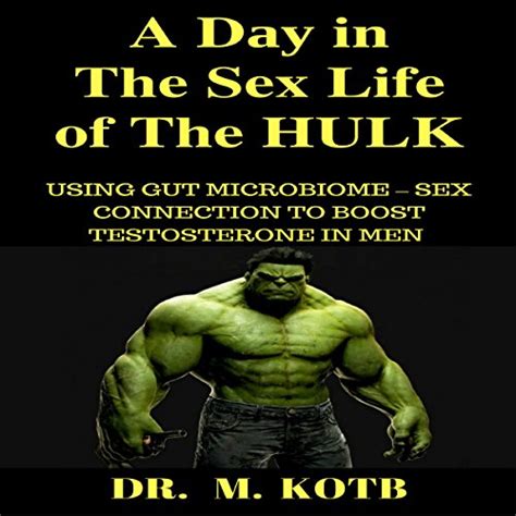 A Dау In The Sex Life Of The Hulk Using Gut Microbiome Sex