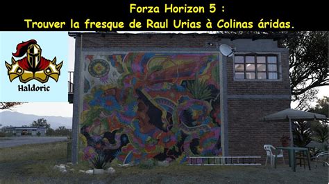 Forza Horizon 5 Fh5 Trouver La Fresque De Raul Urias à Colinas áridas