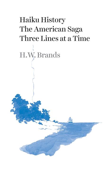 Haiku History The American Saga Three Lines At A Time By Hw Brands In