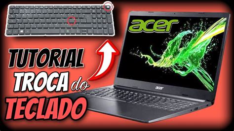 Tutorial De Como Trocar O Teclado Do Notebook Acer Aspire 3 Youtube