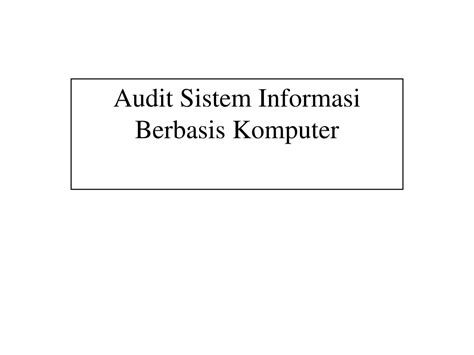 Ppt Audit Sistem Informasi Berbasis Komputer Powerpoint Presentation