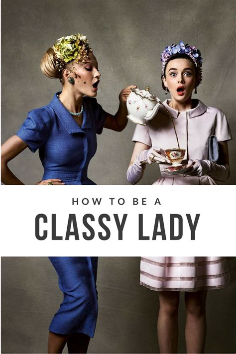 How To Be Classy Classy Lifestyle Classy Women Fashion Classy