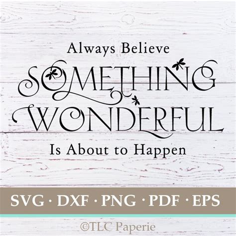 Always Believe Something Wonderful Is About To Happen Svg Etsy