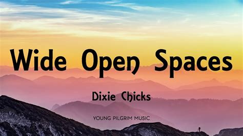 Dixie Chicks Wide Open Spaces Lyrics Youtube Music